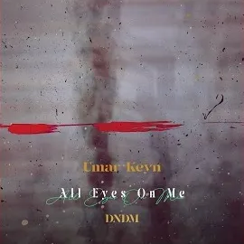 Umar Keyn — All Eyes On Me Ft Dndm — обложка